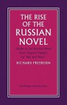 The Rise of the Russian Novel: Studies in the Russian Novel from Eugene Onegin to War and Peace - Richard Freeborn