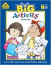 Big Activity Workbook: Word Searches, Crosswords, Puzzles, And Codes - School Zone Publishing Company