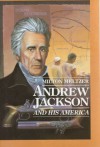 Andrew Jackson & His America - Milton Meltzer