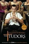 The Tudors: It's Good to Be King - Michael Hirst