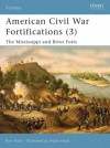 American Civil War Fortifications (3): The Mississippi and River Forts - Ron Field