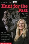 Hunt for the Past: My Life as an Explorer - Sue Hendrickson, Kimberly Weinberger