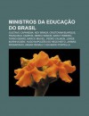 Ministros Da Educa O Do Brasil: Gustavo Capanema, Ney Braga, Cristovam Buarque, Francisco Campos, Nereu Ramos, Darcy Ribeiro, Tarso Genro - Source Wikipedia