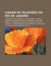 Canais de Televis O Do Rio de Janeiro: TV Globo Rio de Janeiro, TV Corcovado, TV Rio, TV Itaperuna, Televis O No Rio de Janeiro - Source Wikipedia