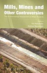 Mills, Mines and Other Controversies: The Environmental Assessment of Major Projects - Tim Bonyhady