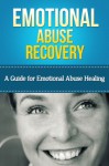 Emotional Abuse Recovery: A Guide for Emotional Abuse Healing (Emotionally Abusive Relationship, Marriage) - Lauren Jones