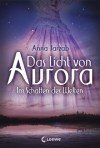 Das Licht von Aurora – Im Schatten der Welten - Anna Jarzab