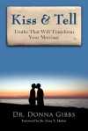 Kiss & Tell: Truths That Will Transform Your Marriage - Donna Gibbs