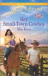 Her Small-Town Cowboy (Oaks Crossing) - Mia Ross