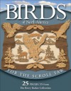 Birds of North America for the Scroll Saw: 25 Projects from the Berry Basket Collection - Karen Longabaugh, Karen Longabaugh