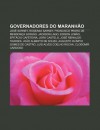 Governadores Do Maranh O: Jos Sarney, Roseana Sarney, Francisco Pedro de Mendon a Gorj O, Jackson Lago, Edison Lob O, Epit CIO Cafeteira - Source Wikipedia