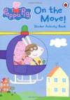 Peppa Pig: On the Move! Sticker Activity Book - Neville Astley, Mark Baker