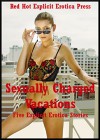 Sexually Charged Vacations Five Explicit Erotica Stories: Five Explicit Erotica Stories - Hope Parsons, April Styles, Riley Wild, Amy Dupont, Karla Sweet