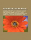 Bandas de Gothic Metal: Tristania, Type O Negative, Lacuna Coil, Lacrimosa, Sentenced, Flowing Tears, Moi Dix Mois, Paradise Lost, Moonspell - Source Wikipedia