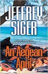 An Aegean April (Chief Inspector Andreas Kaldis Mysteries) - Jeffrey Siger