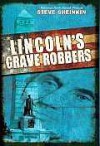 Lincoln's Grave Robbers - Steve Sheinkin