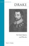 Drake: For God, Queen, and Plunder - Wade G. Dudley