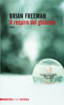 Il respiro del ghiaccio - Brian Freeman, Alfredo Colitto