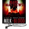 MILK-BLOOD - Mark Matthews