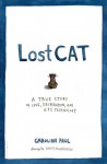 Lost Cat: A True Story of Love, Desperation, and GPS Technology. by Caroline Paul - Caroline Paul