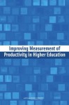 Improving Measurement of Productivity in Higher Education - Panel on Measuring Higher Education Prod, Committee on National Statistics, Board on Testing and Assessment