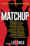 MatchUp - Andrew Gross, Karin Slaughter, Lee Child, Val McDermid, Michael Koryta, Kathy Reichs, David Morrell, Lisa Scottoline, Lisa Jackson, Lara Adrian, C.J. Box, Peter James, Charlaine Harris, Gayle Lynds, Christopher Rice, Sandra Brown, Eric Van Lustbader, John Sandford, Steve B