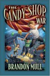 The Candy Shop War - Brandon Mull