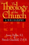 The Theology of the Church: A Bibliography - Avery Dulles, Patrick Granfield