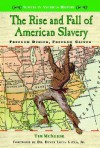 The Rise and Fall of American Slavery: Freedom Denied, Freedom Gained - Tim McNeese