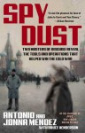 Spy Dust: Two Masters of Disguise Reveal the Tools and Operations that Helped Win the Cold War - Antonio J. Mendez, Jonna Mendez, Bruce Henderson