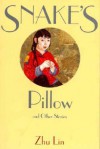 Snake's Pillow and Other Stories (Fiction from Modern China) - Zhu Lin, Richard King, Lin Chu