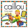 Caillou Como Papa (Estrella Polar) - Christine L'Heureux, Claude Lapierre