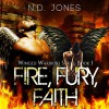Fire, Fury, Faith: Winged Warriors - N. D. Jones, Ryan Vincent Anderson, Natalie Jones