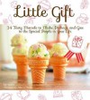 Little Gift: 34 Tasty Morsels to Make, Package, and Give to the Special People in Your Life - Wato -, Julianne Neville