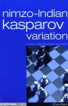 Nimzo-Indian Kasparov Variation: 4 Nf3 as Popularized by Garry Kasparov - Chris Ward