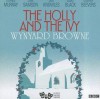 The Holly and the Ivy: Classic Radio Theatre Series - Wynyard Browne, Full Full Cast, Full Cast