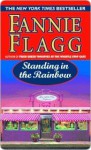 Standing in the Rainbow - Fannie Flagg