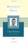 Clear Pictures: First Loves, First Guides - Reynolds Price