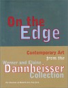 On the Edge: Contemporary Art from the Werner and Elaine Dannheisser Collection - Robert Storr, Kirk Varnedoe