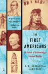 The First Americans: In Pursuit of Archaeology's Greatest Mystery - J.M. Adovasio, Jake Page