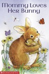 Mommy Loves Her Bunny - Josephine Page, Mary Morgan