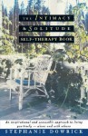 The Intimacy and Solitude Self-Therapy Book - Stephanie Dowrick