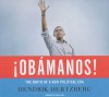 Obamanos!: The Rise of a New Political Era - Hendrik Hertzberg, Cassella Kent, Hendrik Hertzberg, Dick Hill