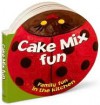 Cake Mix Fun: Family Fun In The Kitchen - Publications International Ltd.