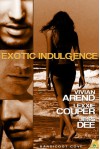 Exotic Indulgence - Vivian Arend, Lexxie Couper, Jess Dee