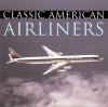 Classic American Airliners - Bill Yenne