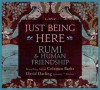 Just Being Here: Rumi and Human Friendship - Rumi, David Darling, Coleman Barks