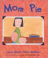 Mom Pie - Lynne Jonell, Petra Mathers
