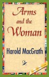 Arms and the Woman - Harold MacGrath