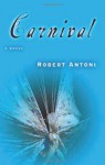 Carnival: A Novel - Robert Antoni